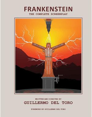 Frankenstein The Complete Screenplay HC Written And Directed By Guillermo Del Toro cover