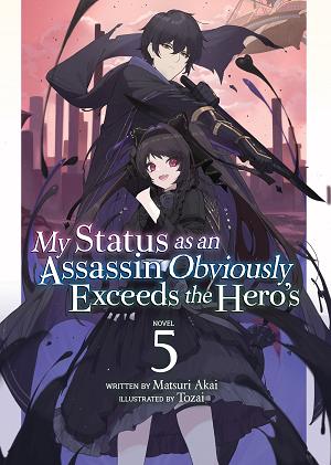 My Status As An Assassin Obviously Exceeds The Hero's (Light Novel) Vol. 5