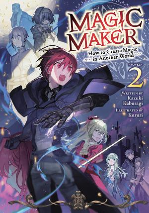 Magic Maker: How To Create Magic In Another World (Light Novel) Vol. 2 cover