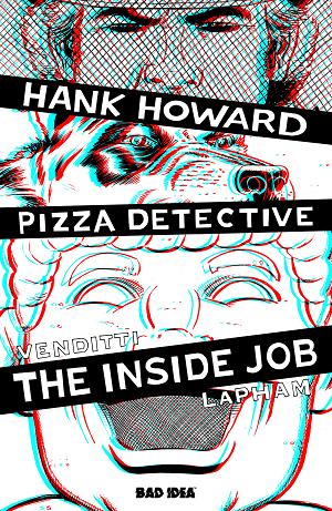 Hank Howard, Pizza Detective The Inside Job #1 CVR G (ONE SHOT) CVR G INC 1:50 DAVID LAPHAM 3D cover