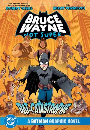 Bruce Wayne: Not Super: The Bat-Catastrophe