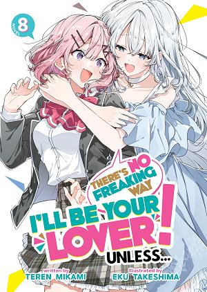 There's No Freaking Way I'll Be Your Lover! Unless... (Light Novel) Vol. 8 cover