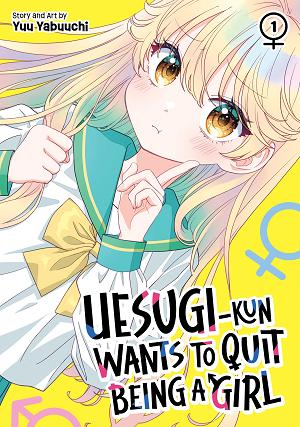 Uesugi-Kun Wants To Quit Being A Girl Vol. 1 cover