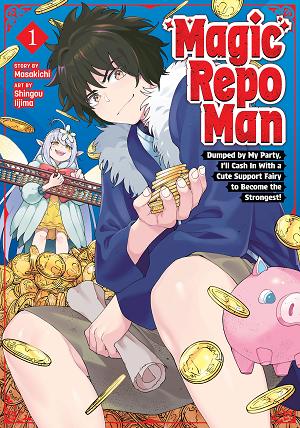 Magic Repo Man: Dumped By My Party, I'll Cash In With A Cute Support Fairy To Become The Strongest! Vol. 1 cover
