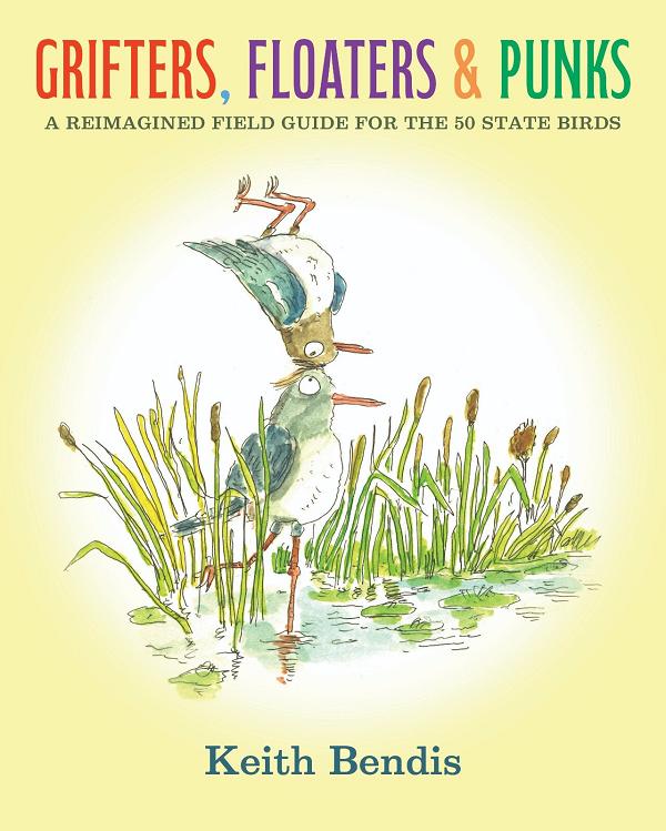 Grifters Floaters And Punks HC A Reimagined Field Guide For The 50 State Birds (Mr)