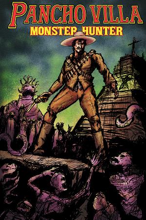 Pancho Villa Monster Hunter #1 CVR C (OF 3) CVR C HECTOR RODRIGUEZ III HOMAGE cover