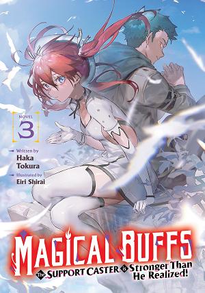 Magical Buffs: The Support Caster Is Stronger Than He Realized! (Light Novel) Vol. 3 cover