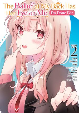 The Babe At My Back Has Her Eye On Me. I'm Done For. (Manga) Vol. 2 cover