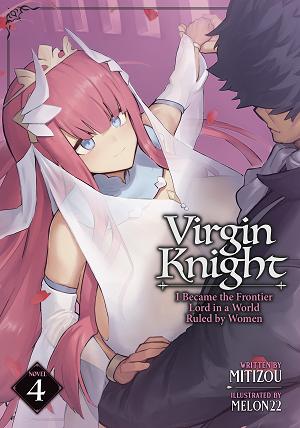 Virgin Knight: I Became The Frontier Lord In A World Ruled By Women (Light Novel) Vol. 4 cover
