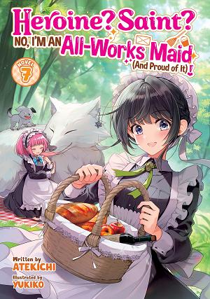 Heroine? Saint? No, I'm An All-Works Maid (And Proud Of It)! (Light Novel) Vol. 7 cover