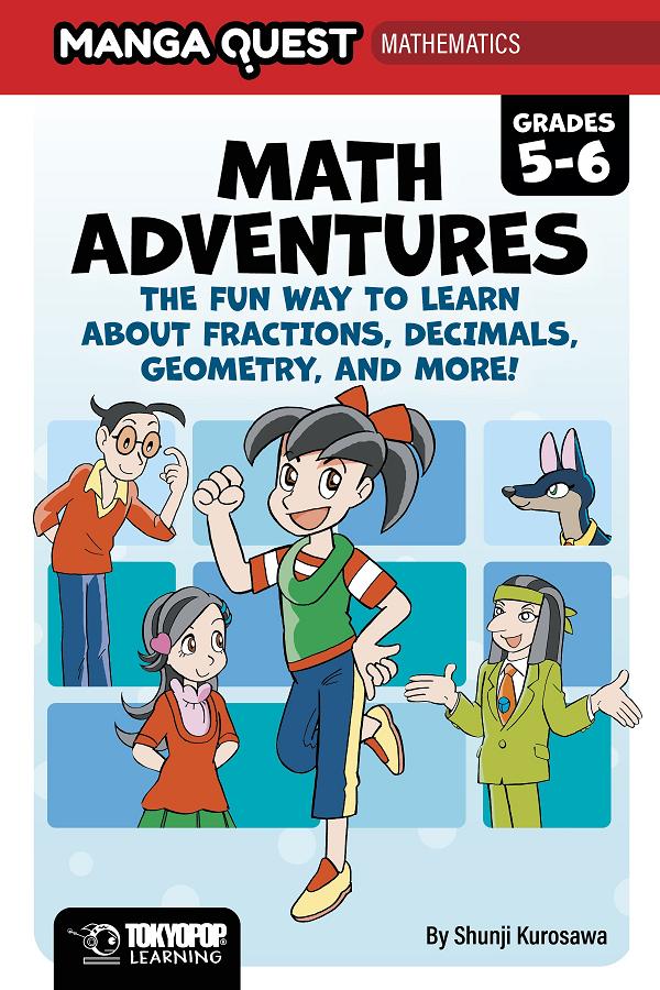 Manga Quest Math: Math Adventures For Grades 5–6: The Fun Way To Learn About Fractions, Decimals, And More!