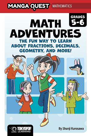 Manga Quest Math: Math Adventures For Grades 5–6: The Fun Way To Learn About Fractions, Decimals, And More! cover