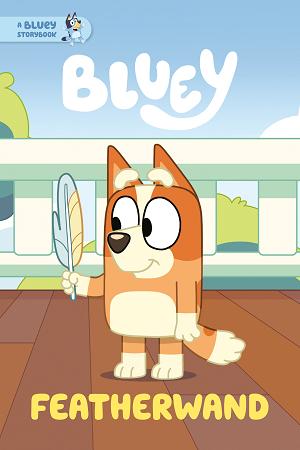 Featherwand: A Bluey Storybook cover