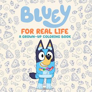 Bluey: For Real Life: A Grown-Up Coloring Book cover