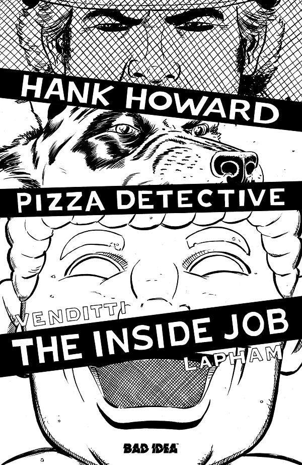 Hank Howard, Pizza Detective The Inside Job #1 CVR F (ONE SHOT) CVR F INC 1:20 DAVID LAPHAM BW cover