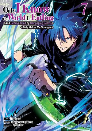 Only I Know The World Is Ending And Getting Killed By Rampaging Beasts Only Makes Me Stronger (Manga) Vol. 7