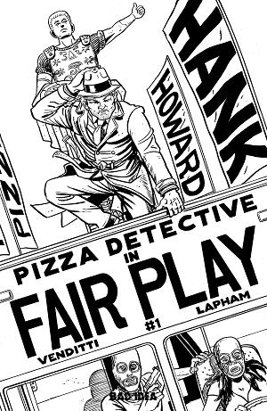 Hank Howard Pizza Detective The Fair Play #1 CVR D (ONE SHOT) CVR D INC 1:20 DAVID LAPHAM BW cover