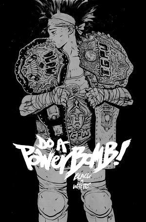 Do A Powerbomb Black And White #3 CVR A DANIEL WARREN JOHNSON cover