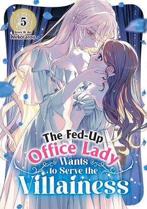 The Fed-Up Office Lady Wants To Serve The Villainess Vol. 5