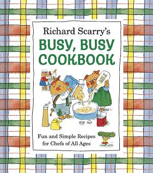 Richard Scarry's Busy, Busy Cookbook
