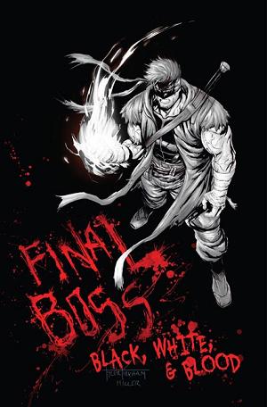 Final Boss #1 CVR C BLACK WHITE AND BLOOD REPRINT CVR C TYLER KIRKHAM GRAFFITI cover