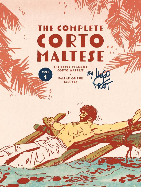 Complete Corto Maltese HC Vol 01 The Ballad Of The Salt Sea (Mr) cover by Hugo Pratt