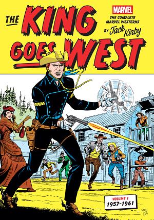 The King Goes West: The Complete Marvel Westerns By Jack Kirby Volume 1--1957-1961