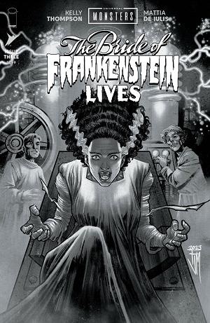 Universal Monsters Bride Of Frankenstein Lives #3 CVR D (OF 4) CVR D INC 1:25 FRANCIS MANAPUL CLASSIC HORROR B&W cover