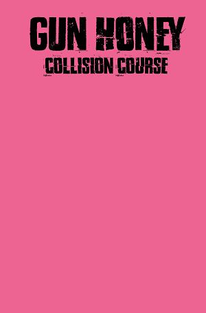Gun Honey Collision Course #1 CVR J COLOR BLANK (MR) cover