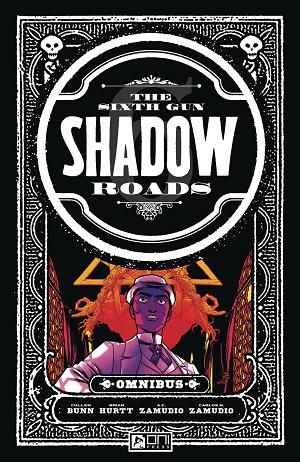 Sixth Gun Omnibus Shadow Roads