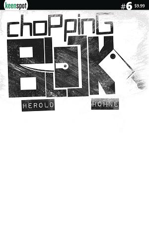 Chopping Block #6 CVR D BLANK SKETCH cover