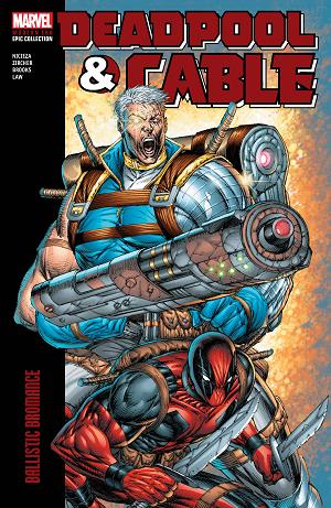 Deadpool Cable Modern Era Epic Collect Vol. 01 Bromance
