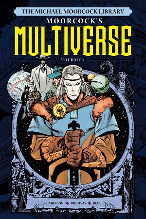 Michael Moorcock Library Multiverse Vol. 01