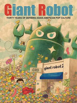 Giant Robot 30 Years Defining Asian American Pop Culture