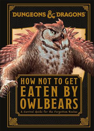 D&D How Not To Get Eaten By Owlbears