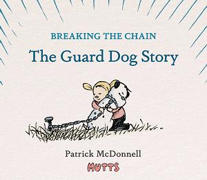 Mutts Breaking The Chain The Guard Dog Story
