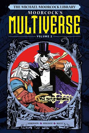 Michael Moorcock Library Multiverse Vol. 02