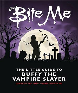 Bite Me Little Guide To Buffy The Vampire Slayer