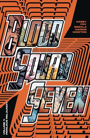Blood Squad Seven Vol. 01 Perilous Relaunch
