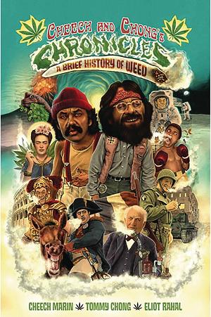 Cheech And Chongs Chronicles A Brief History Of Weed