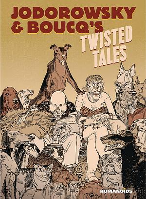 Jodorowsky & Boucqs Twisted Tales Hc (O/A) (Mr)