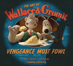 Art Of Wallace & Gromit Vengeance Most Fowl Hc