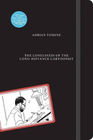 Loneliness Of Long-Distance Cartoonist Hc Tomine (Feb201708)