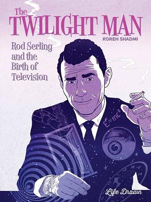 Twilight Man Rod Serling And Birth Of Television Hc (O/A)