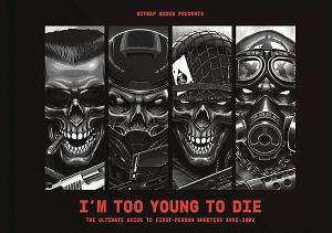 Im Too Young Die Ult Gt First Person Shooters 1992-2002 Hc (