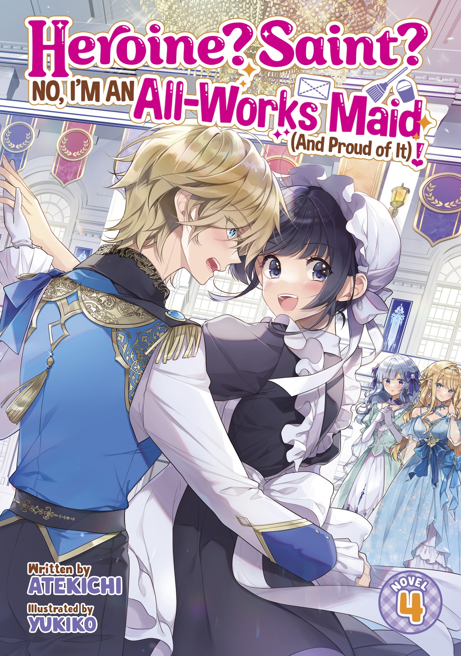 Heroine? Saint? No, I'm An All-Works Maid (And Proud Of It)! (Light Novel) Vol. 4