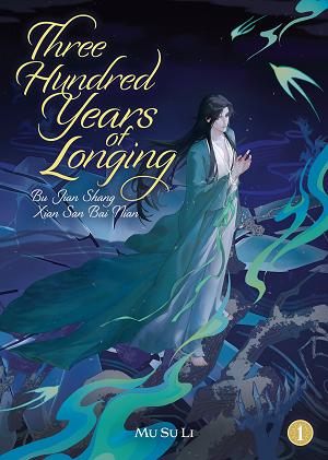Three Hundred Years Of Longing: Bu Jian Shang Xian San Bai Nian (Novel) Vol. 1 cover