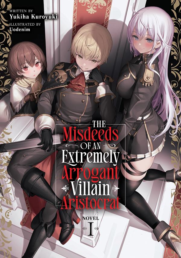 The Misdeeds Of An Extremely Arrogant Villain Aristocrat (Light Novel) Vol. 1