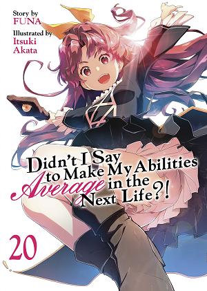 Didn't I Say To Make My Abilities Average In The Next Life?! (Light Novel) Vol. 20 cover