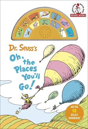 Dr. Seuss's Oh, The Places You'll Go! With 12 Silly Sounds! #1